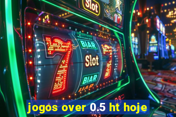 jogos over 0.5 ht hoje